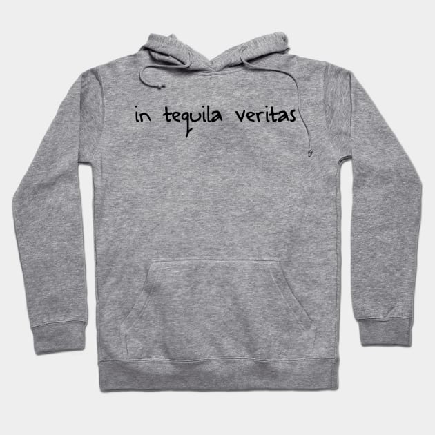 In Tequila Veritas Hoodie by WhyStillSingle